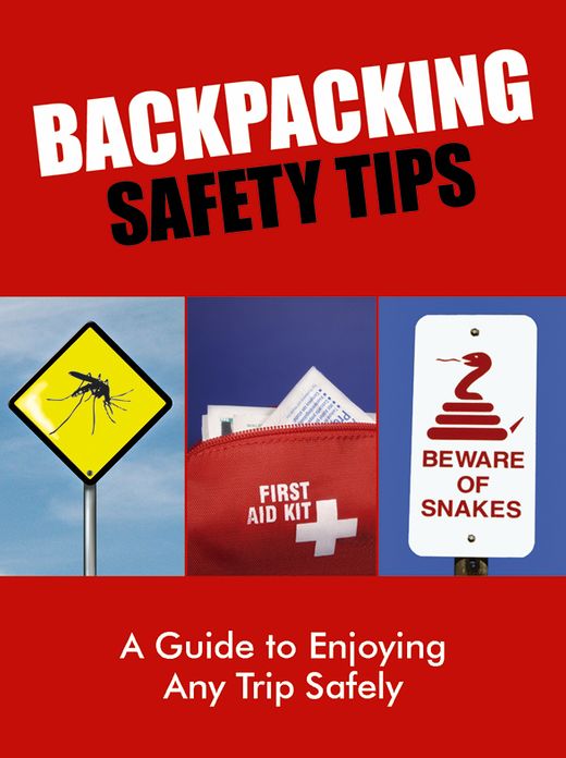 Backpacking Safety Tips: A Guide to Enjoying Any Trip Safely