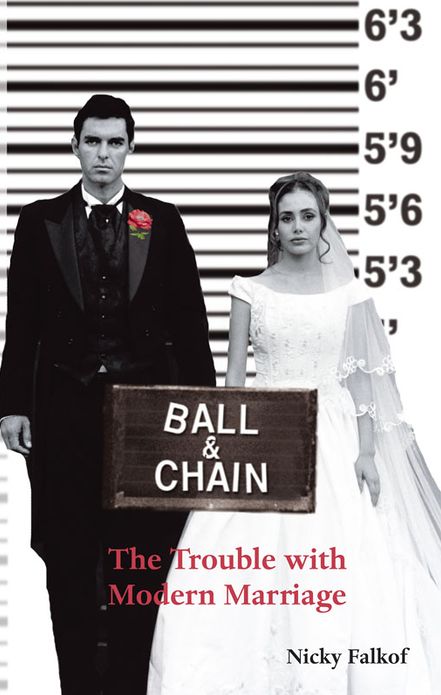 Ball and Chain: The Trouble With Modern Marriage