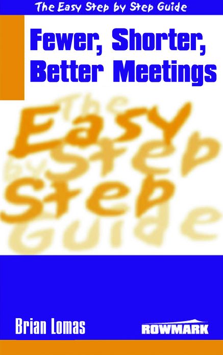Easy Step by Step Guide to Fewer, Shorter, Better Meetings