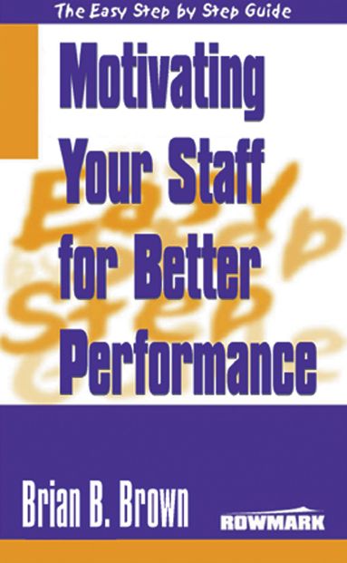 Easy Step By Step Guide To Motivating Your Staff for Better Performance