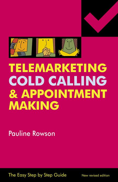 Easy Step by Step Guide to Telemarketing, Cold Calling and Appointment Making
