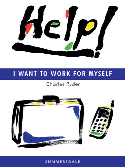 Help! I Want to Work For Myself