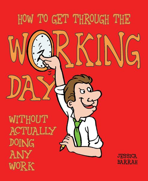 How to Get Through the Working Dayy