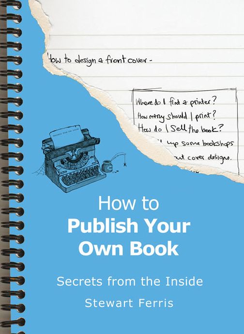 How to Publish Your Own Book: Secrets from the Inside