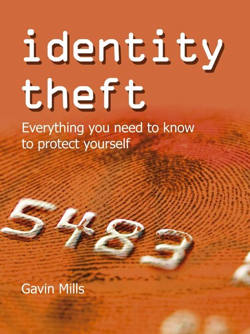 Identity Theft: Everything You Need To Know To Protect Yourself