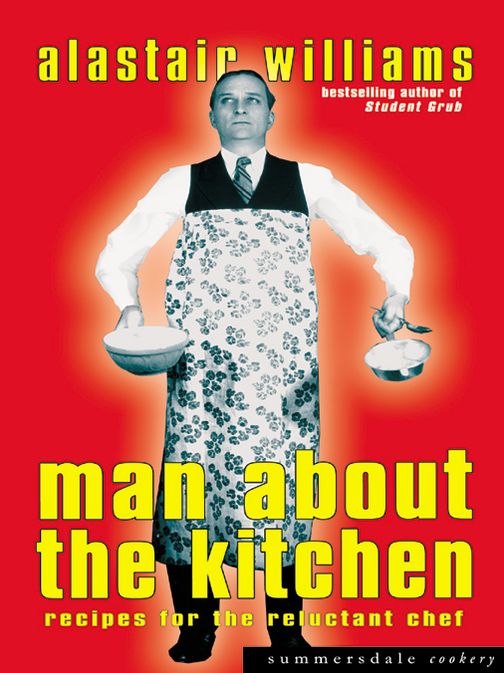 Man About the Kitchen: Recipes for the Reluctant Chef