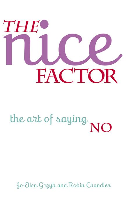Nice Factor, The: The Art of Saying No