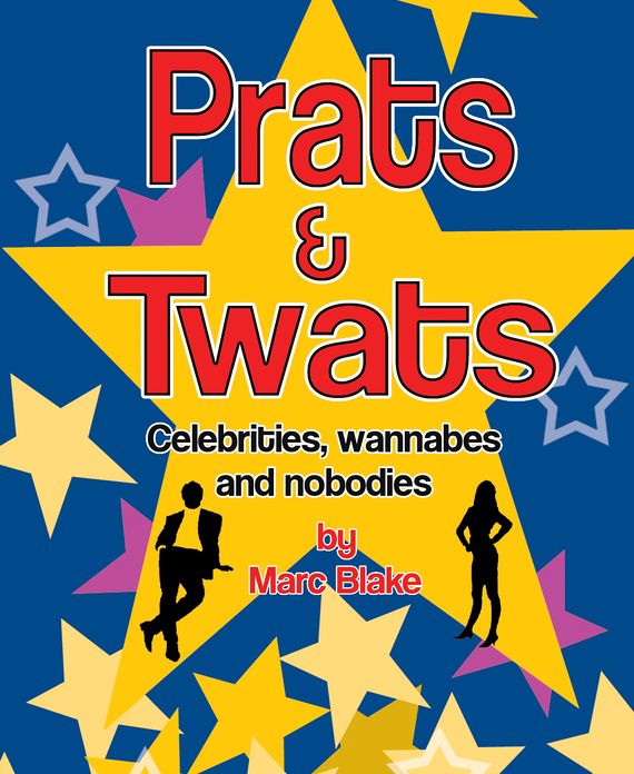 Prats & Twats: Celebrities, Wannabes and Nobodies