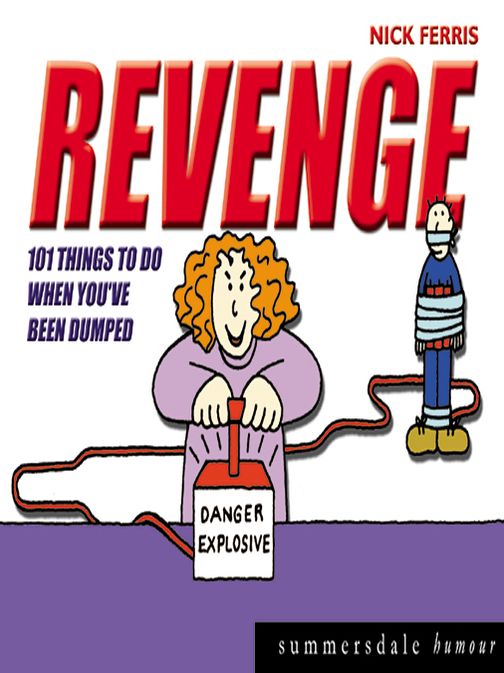 Revenge: 101 Things to do When You've Been Dumped