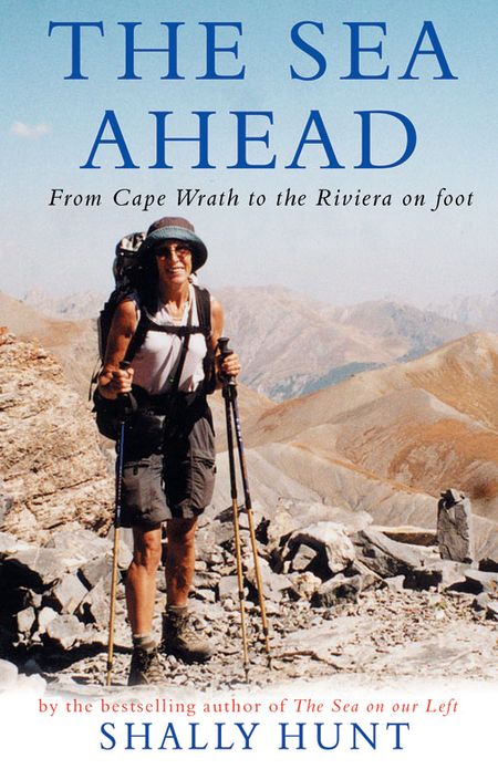Sea Ahead, The: From Cape Wrath to the Riviera on Foot