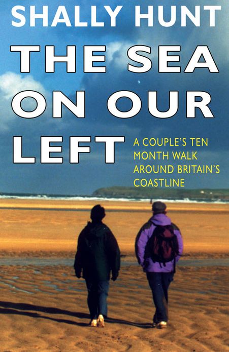 Sea on Our Left, The: A Couple's Ten Month Walk Around Britain's Coastline