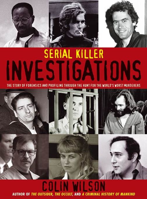 Serial Killer Investigations: The story of Forensics and Profiling through the Hunt for the World's Worst Murderers
