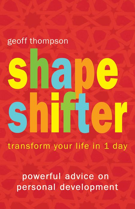 Shape Shifter: Transform Your Life in One Day