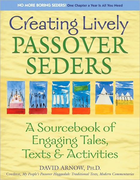 Creating Lively Passover Seders: A Sourcebook of Engaging Tales, Texts & Activities