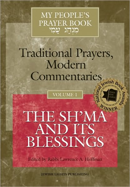 My People's Prayer Book-Traditional Prayers, Modern Commentaries Vol 1: The Sh'ma and Its Blessings