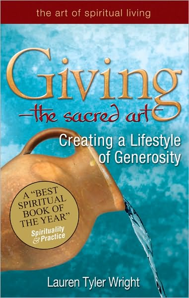 Giving-The Sacred Art: Creating a Lifestyle of Generosity