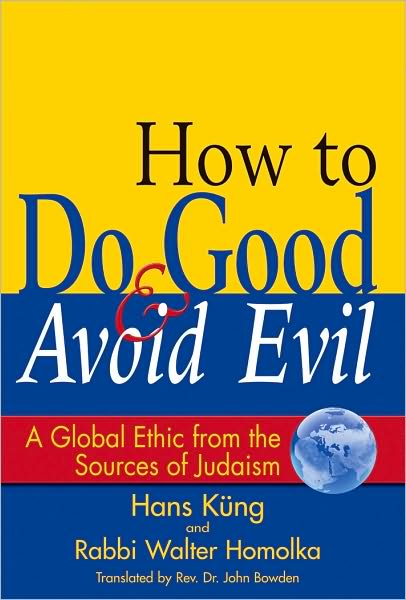 How to Do Good & Avoid Evil: A Global Ethic from the Sources of Judaism