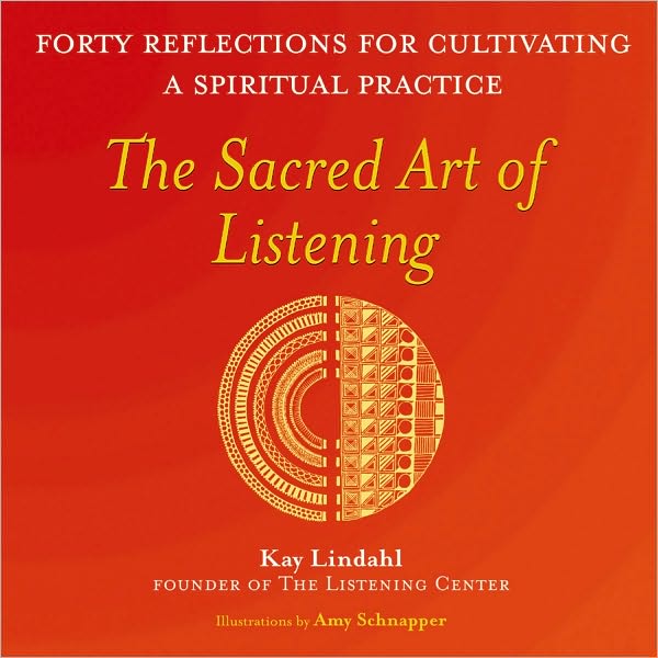 The Sacred Art of Listening: Forty Reflections for Cultivating a Spiritual Practice