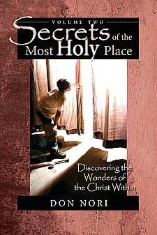 Secrets of the Most Holy Place: Discovering the Wonders of the Christ Within