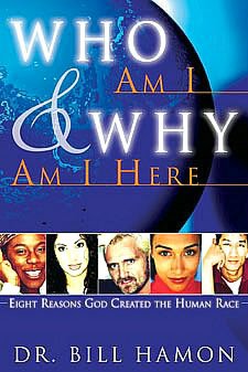Who Am I and Why Am I Here: Eight Reasons God Created the Human Race