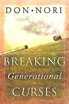 Breaking Generational Curses: Releasing God's Power in Us, Our Children, and Our Destiny