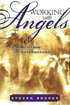 Working with Angels: Flowing with God in the Supernatural