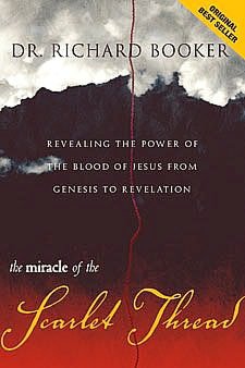 The Miracle of the Scarlet Thread: Revealing the Power of the Blood of Jesus from Genesis to Revelation