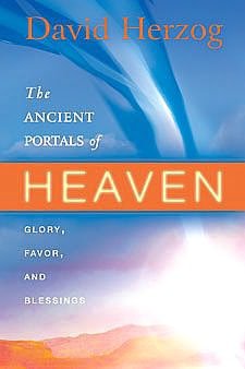The Ancient Portals of Heaven: Glory, Favor, and Blessings