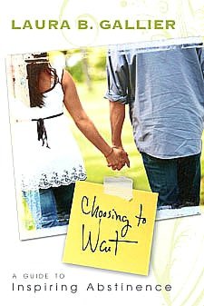 Choosing to Wait: A Guide to Inspiring Abstinence