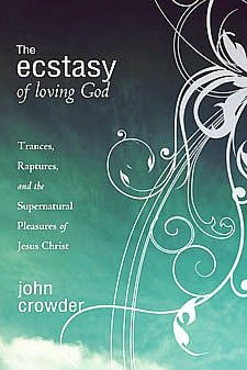Ecstacy of Loving God: Trances, Raptures, and the Supernatural Pleasures of Jesus Christ