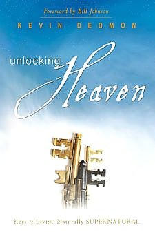 Unlocking Heaven: Keys to Living Supernaturally