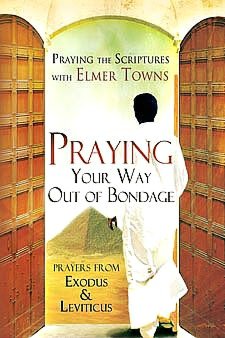 Praying Your Way Out of Bondage: Prayers From Exodus and Leviticus