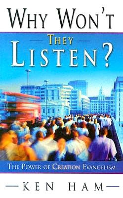 Why Won't They Listen?: The Power of Creation Evangelism
