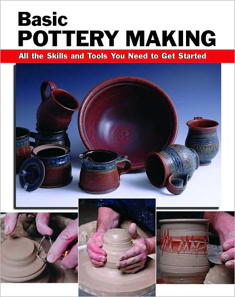Basic Pottery Making: All the Skills and Tools You Need to Get Started