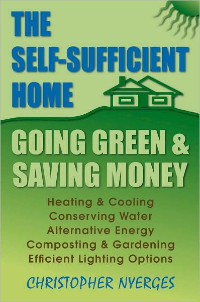 The Self-Sufficient Home: Going Green and Saving Money