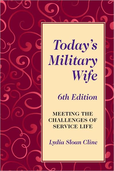Today's Military Wife: Meeting the Challenges of Service Life, 6th Edition