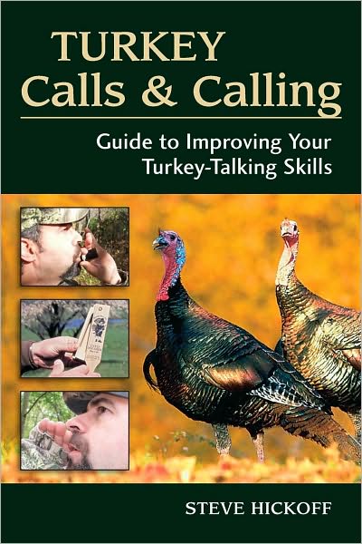 Turkey Calls and Calling: Guide to Improving Your Turkey-Talking Skills