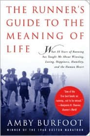 Runner's Guide to the Meaning of Life: What 35 Years of Running Has Taught Me About Winning, Losing, Happiness, Humility, and the Human Heart
