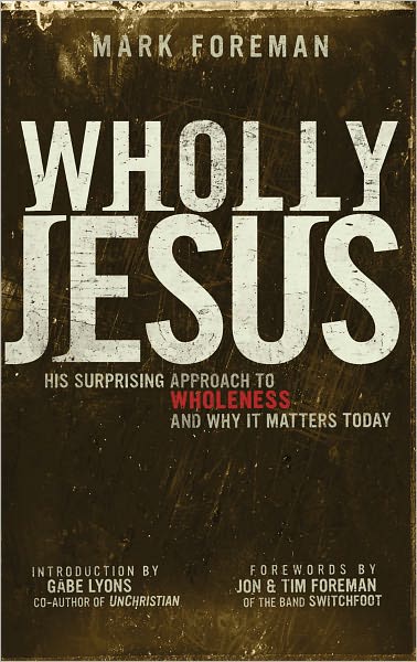 Wholly Jesus: His Surprising Approach to Wholeness ... and Why it Matters Today