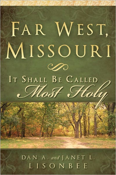 Far West, Missouri: It Shall Be Called Most Holy