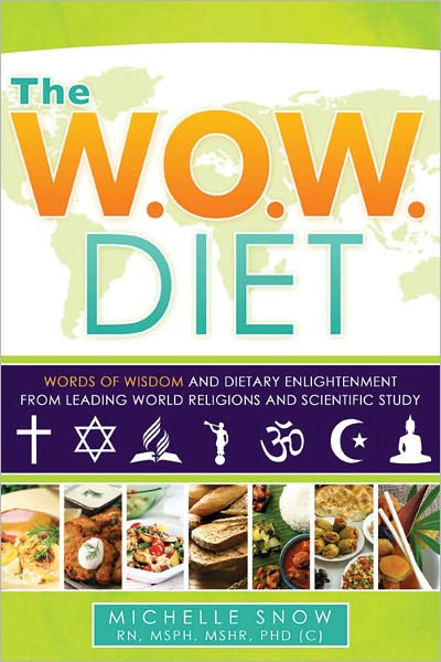 The WOW Diet: Words of Wisdom, Dietary Enlightenment from Leading World Religons, and Scientific Study