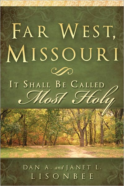 Far West, Missouri: It Shall Be Called Most Holy