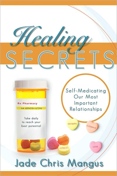Healing Secrets: Self-Medicating Our Most Important Relationships