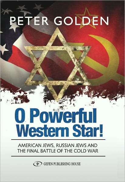O Powerful Western Star: American Jews, Russian Jews, and the Final Battle of the Cold War