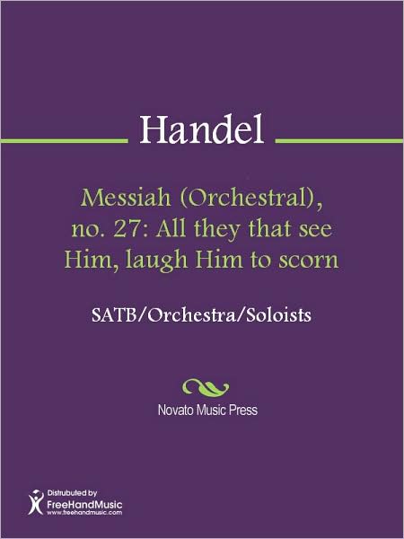 Messiah (Orchestral), no. 27: All they that see Him, laugh Him to scorn