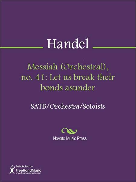 Messiah (Orchestral), no. 41: Let us break their bonds asunder