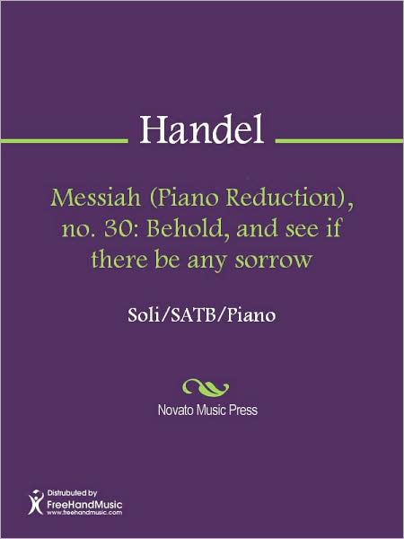 Messiah (Piano Reduction), no. 30: Behold, and see if there be any sorrow