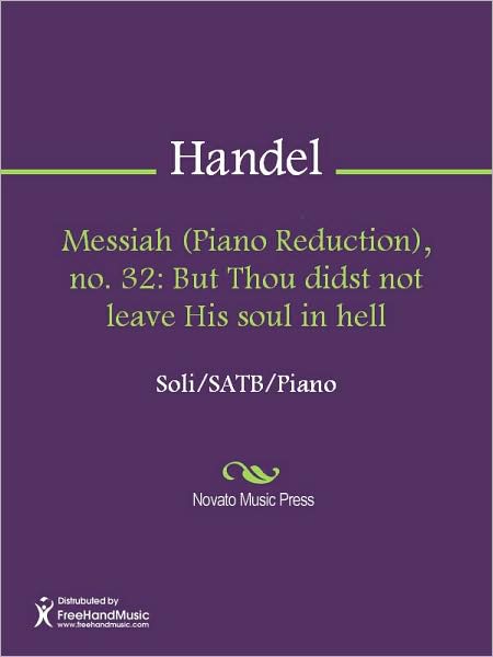 Messiah (Piano Reduction), no. 32: But Thou didst not leave His soul in hell