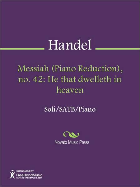 Messiah (Piano Reduction), no. 42: He that dwelleth in heaven