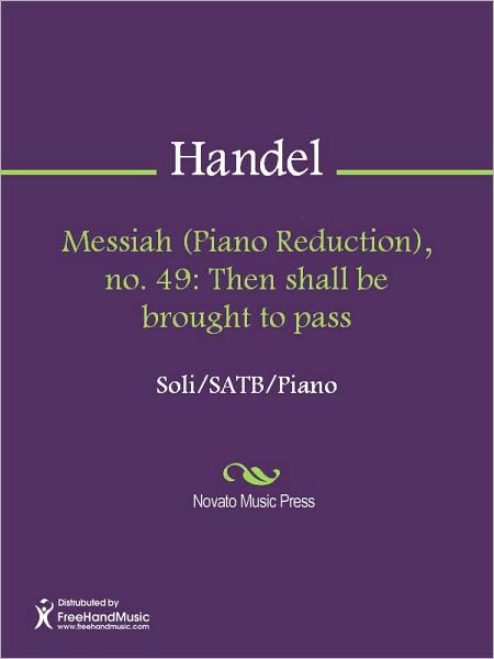 Messiah (Piano Reduction), no. 49: Then shall be brought to pass